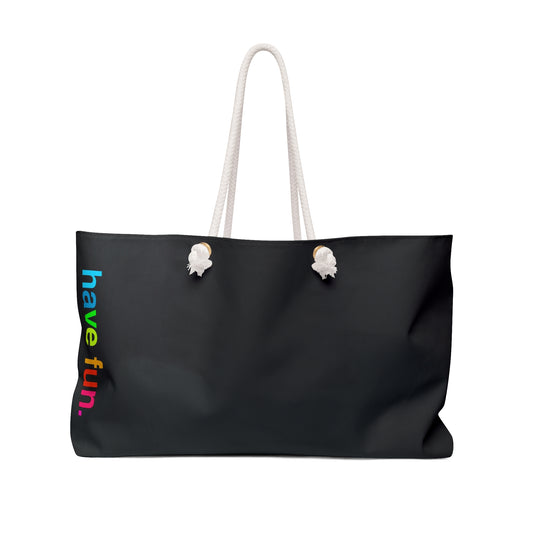 'Have Fun' Weekender Tote